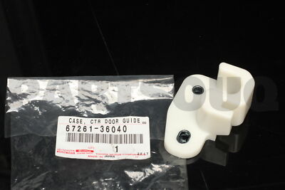 6726136040 Genuine Toyota CASE, CTR DOOR GUIDE 67261-36040 | eBay