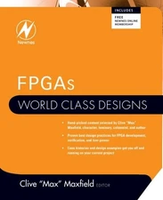 FPGAS: WORLD CLASS DESIGNS By Clive Maxfield **BRAND NEW**