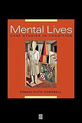 Mental Lives: Case Studies in Cognition. 9780631175056