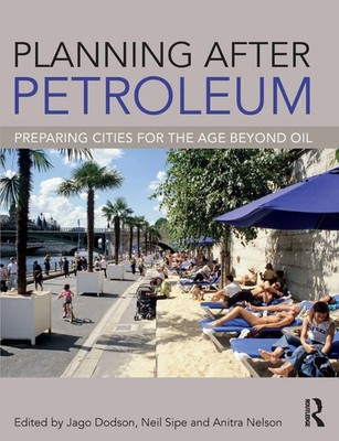 Planning After Petroleum Preparing Cities for the Age Beyond Oil Dodson (u. a.)