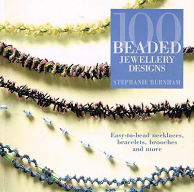 100 Beaded Jewellery Designs: - Paperback, by Stephanie Burnham - Very Good