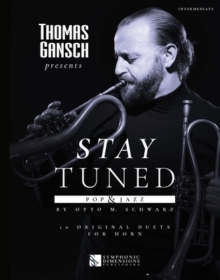 Thomas Gansch presents Stay Tuned - Pop & Jazz | 10 Original Duets for Horn