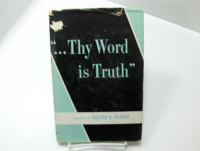 THY WORD IS TRUTH Basic Laws for Happiness Elder Milton R Hunter Mormon LDS