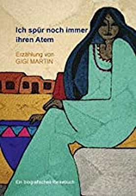 Ich spür noch immer ihren Atem: Ein biografisches Reisebuch Gigi Martin