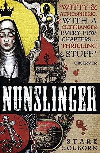 Nunslinger: The Complete Series By Stark Holborn