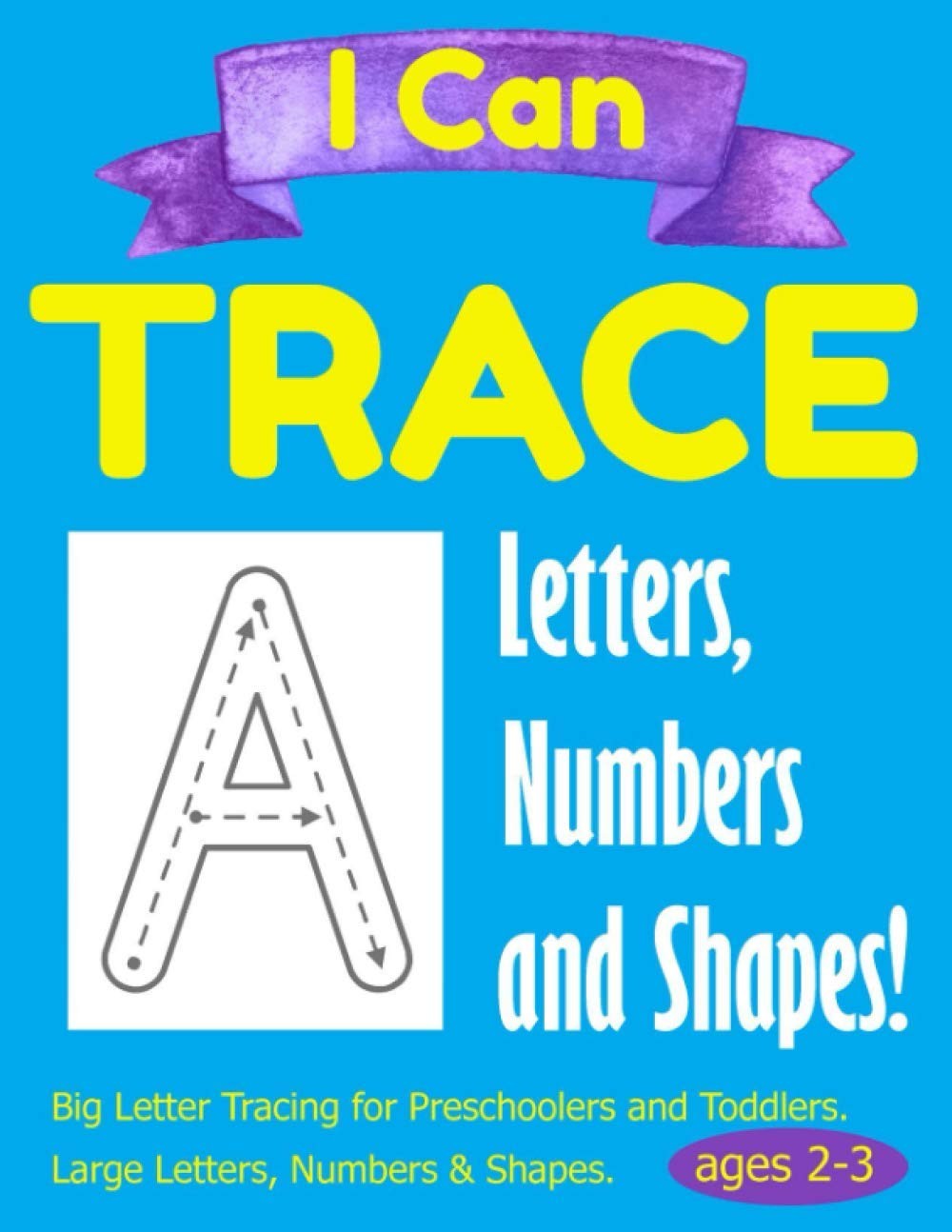 I Can Trace Letters, Numbers and Shapes. Tracing books for 2-3 year olds.: Big