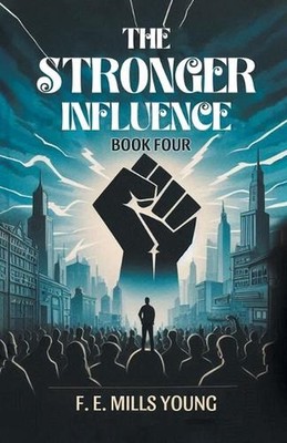 The Stronger Influence Book Four (Edition2024) by F.E. Mills Young Paperback Boo