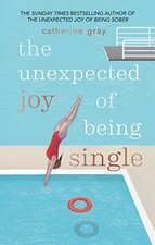The Unexpected Joy of Being Single,Catherine Gray