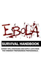 Ebola Survival Handbook: A Collection of Tips, Strategies, and Supply Lists ...