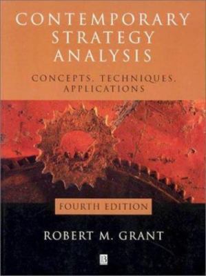 Contemporary Strategy Analysis: Concepts, Techniques, Applications Fourth...