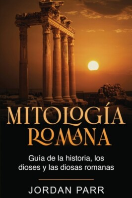 Parr - Mitologa romana  Gua de la historia los dioses y las diosas  - X555z