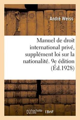 Manuel de droit international prive,supplement loi sur la nationalite. 9e edi-,