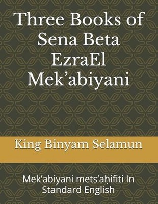 Three books of the Sena Beta EzraEl Mek'abiyani: Mek'abiyani mets'ah?ifiti In St