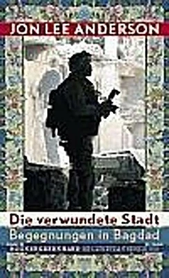 Die verwundete Stadt: Begegnungen in Bagdad, Jon L Anderson - Bild 1 von 4