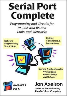 Serial Port Complete: Programming and Circuits for Rs-232 and Rs