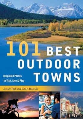 101 Best Outdoor Towns: Unspoiled Places to Visit, Live  Play (