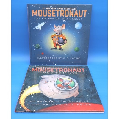 Mousetronaut Goes to Mars and Mousetronaut Books by Astronaut Mark Kelly Illustr
