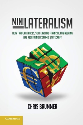Minilateralism: How Trade Alliances, Soft Law and Financial Engineering are ...