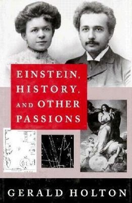 Einstein, History and Other Passions Hardcover Gerald Holton