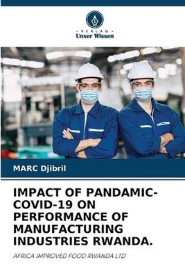 Impact of Pandamic- Covid-19 on Performance of Manufacturing Industries Rwanda. 