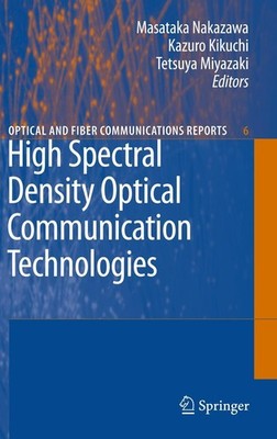 High Spectral Density Optical Communication Technologies Masataka Nakazawa