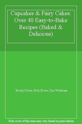 Cupcakes & Fairy Cakes: Über 40 einfach zu backende Rezepte (gebacken & lecker), becky 