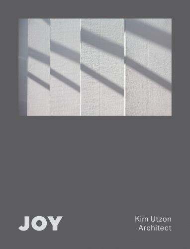Joy : Kim Utzon Architect by Aaron Betsky (2022, Hardcover)