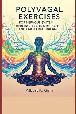 Polyvagal Exercises for Nervous System Healing, Trauma Release and Emotional Bal