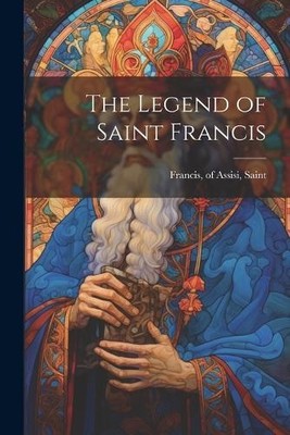 Of Assisi Saint Francis The Legend of Saint Francis (Taschenbuch)