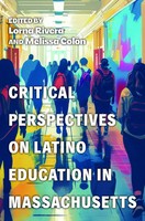 Critical Perspectives On Latino Education In Massachusetts | Rivera (U. A.)