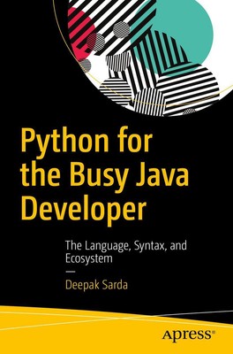 Python for the Busy Java Developer | The Language, Syntax, and Ecosystem | Sarda
