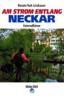 Am Strom entlang: Fahrradführer Neckar Turk-Linsbauer, Renate: