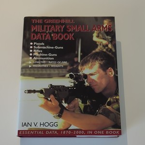 Greenhill Military Small Arms Data Book by Ian V. Hogg, Hardcover, 1870-2000