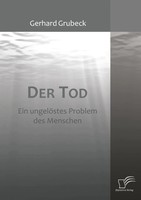 Der Tod Ein UngelöStes Problem Des Menschen Gerhard Grubeck Taschenbuch 228 S.