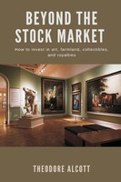 Beyond The Stock Market How To Invest In Art, Farmland, Collectibles, And...