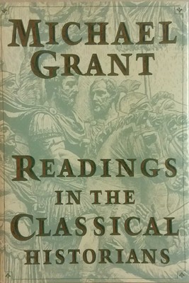 Readings in the Classical Historians - hardcover Michael Grant