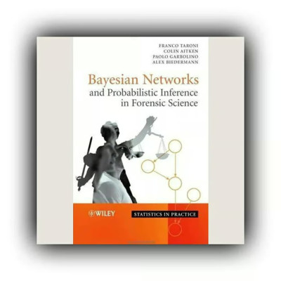 Bayesian Networks and Probabilistic Inference in Forensic Science [Statistics]