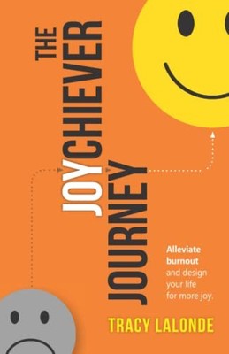 The Joychiever Journey: Evade Burnou..., LaLonde, Tracy