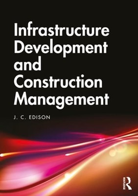 Infrastructure Development and Construction Management by J. C. Edison: New