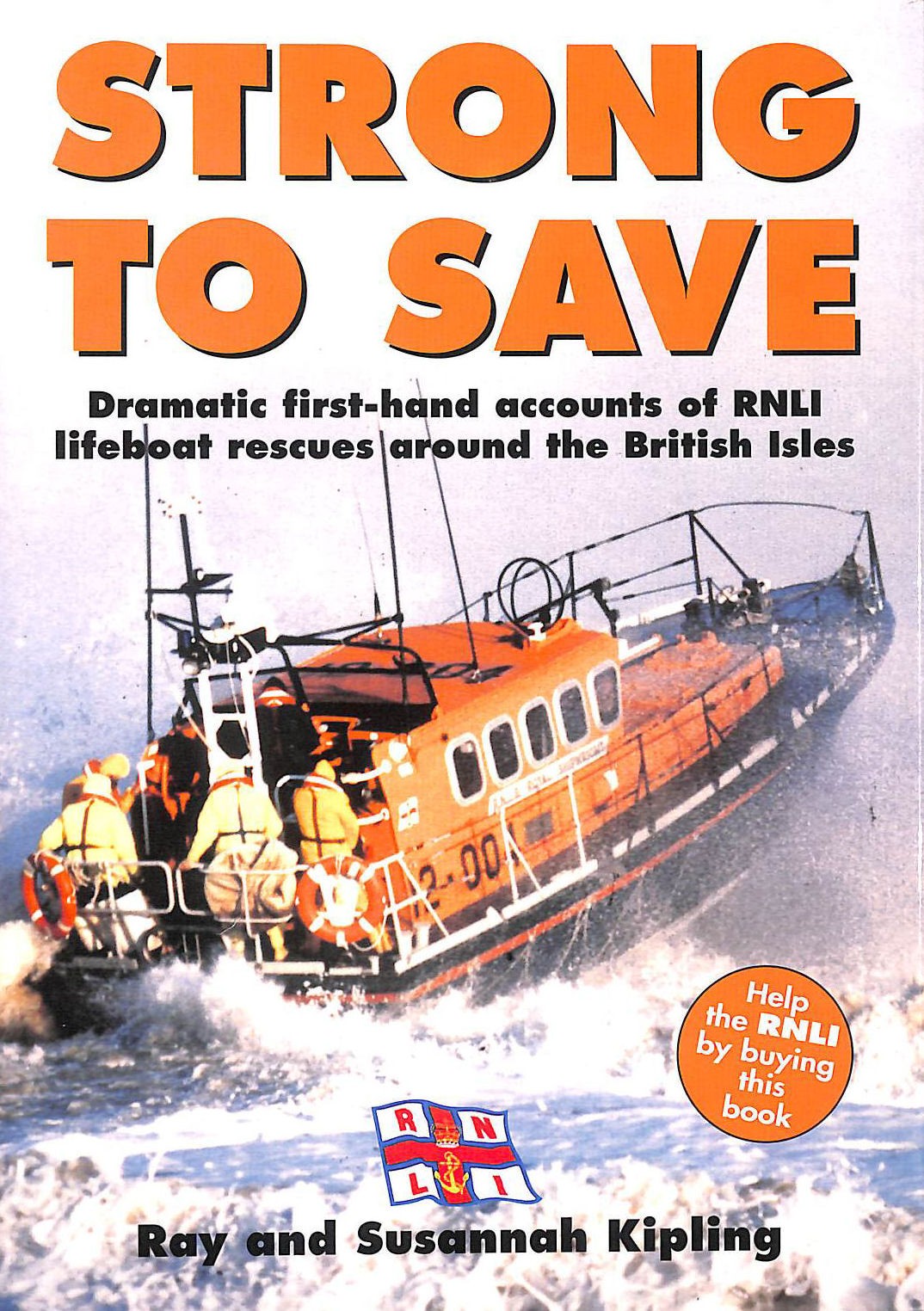 Strong to Save: Dramatic First-hand Accounts of Lifeboat Rescues Around the Br..