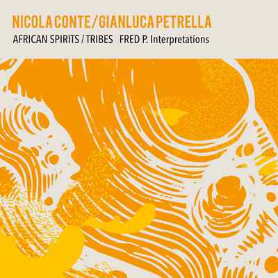 Nicola Conte & Gianluca Petrella / AFRICAN SPIRITS / TRIBES - FRED P. INTERPRET