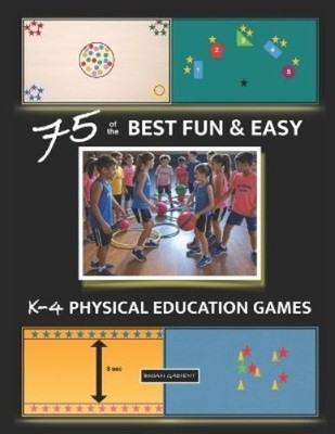 Brian Gadient 75 of the BEST FUN & EASY K-4 PHYSICAL EDUCATION GAM (Taschenbuch)