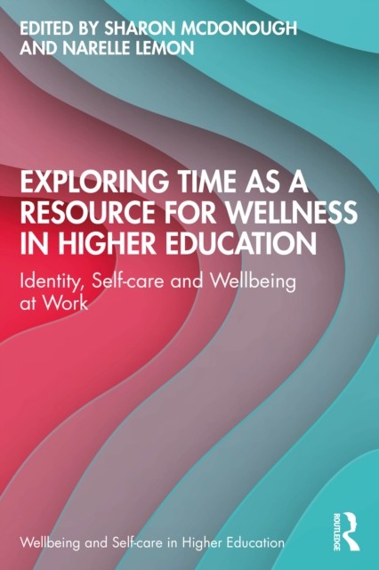 Exploring Time as a Resource for Wellness in Higher Education (Paperback Book)