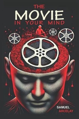 The Movie in Your Mind: You write the script, you direct it, you choose the char