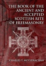 The Book Of The Ancient And Accepted Scottish Rite Of Freemasonry