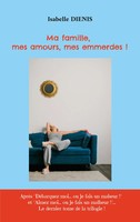 Isabelle DiéNis | Ma Famille, Mes Amours, Mes Emmerdes ! | Taschenbuch (2025)