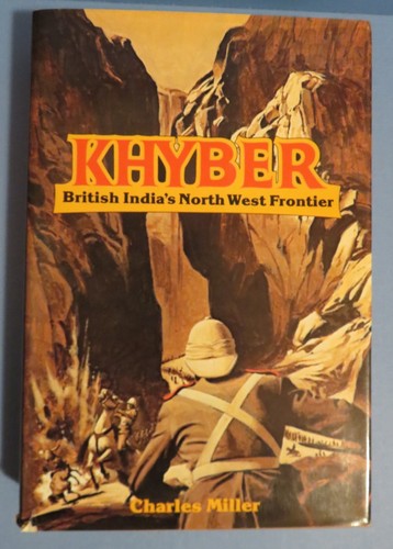 Khyber British Indias NW Frontier by Charles Miller. 1977 1st Edition & Printing - Imagen 1 de 9