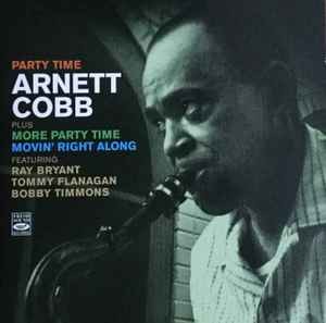 Arnett Cobb - Party Time + More Party Time + Movin' Right Along, (2xCD)
