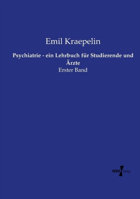 Psychiatrie - ein Lehrbuch für Studierende und Ärzte: Erster Band (German)
