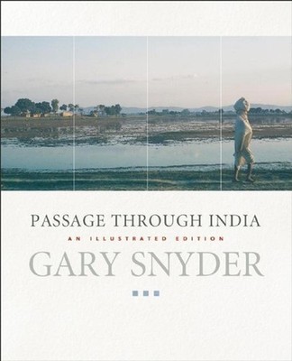 Passage Through India: An Expanded and Illustrated Edition by Gary Snyder (Engli